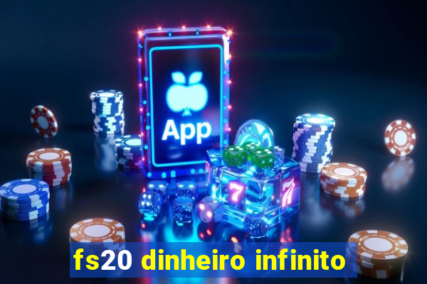 fs20 dinheiro infinito